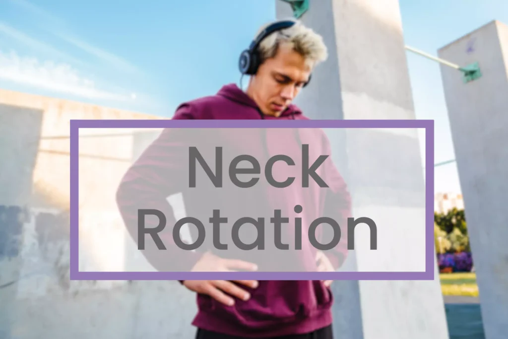 neck rotation exercise.